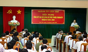 Cần Thơ tổng kết đại hội các đảng bộ trực thuộc Thành ủy  nhiệm kỳ 2015-2020